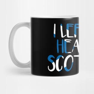 I LEFT MY HEART IN SCOTLAND, Scottish Flag Text Slogan Mug